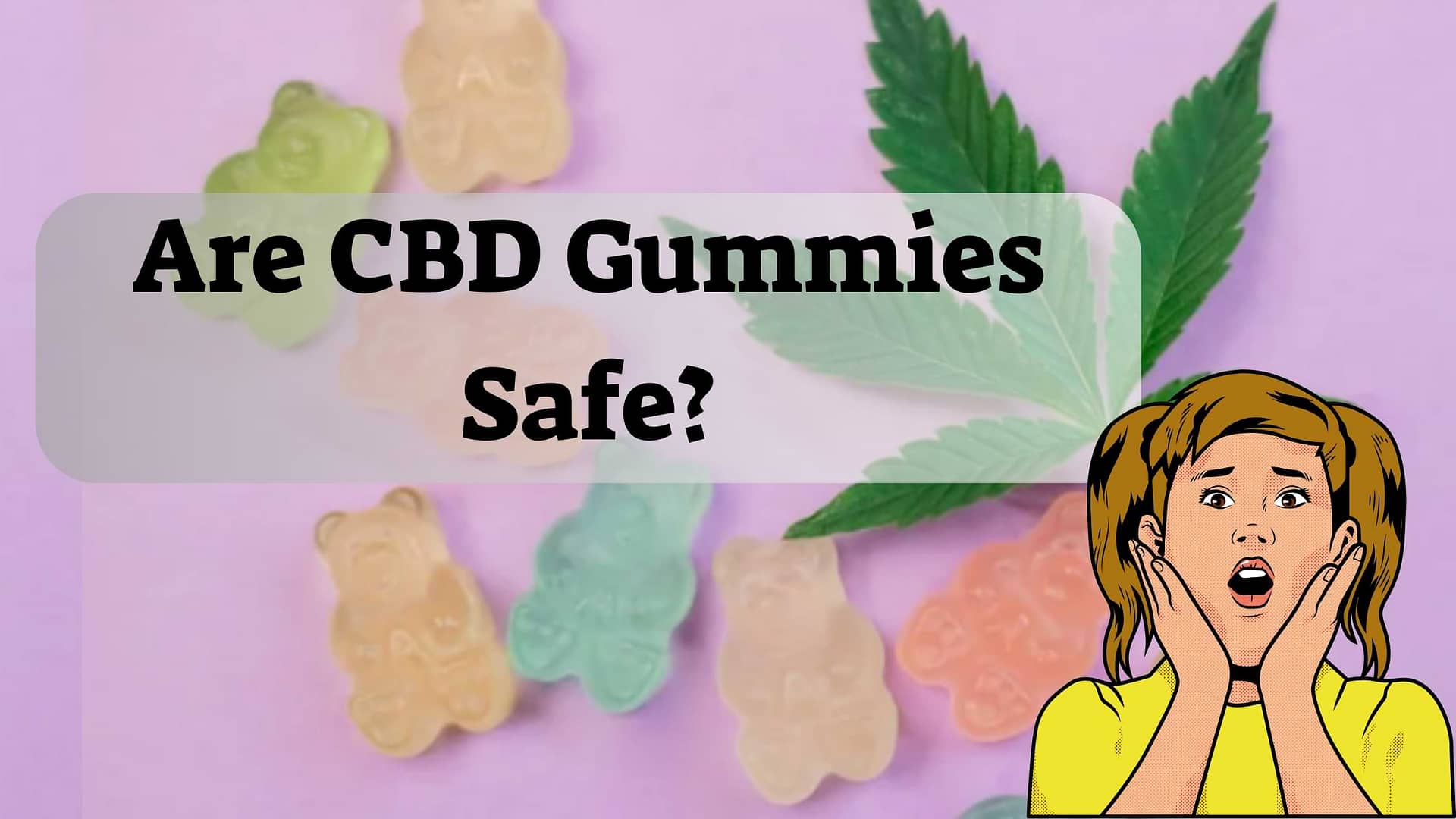 Are CBD Gummies Safe?