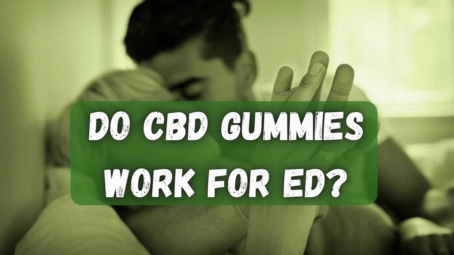 Do CBD Gummies Work for ED?