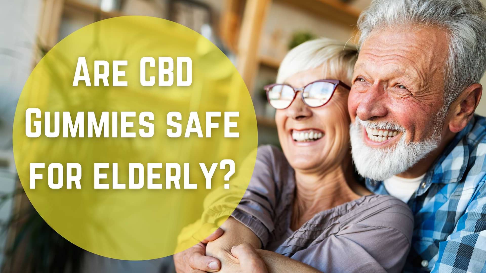 Are CBD gummies safe for elderly?