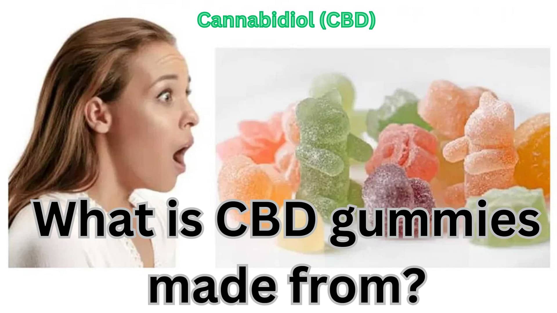 What is CBD gummies made from ?