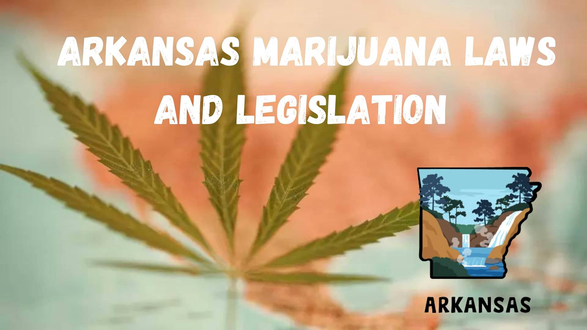 A Guide to Current Arkansas Marijuana Laws and Legislation