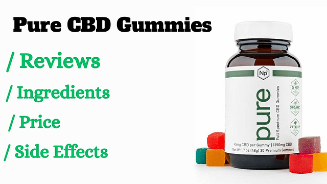 Pure CBD Gummies 2023: Reviews, Ingredients, Price | Buy on Official Website