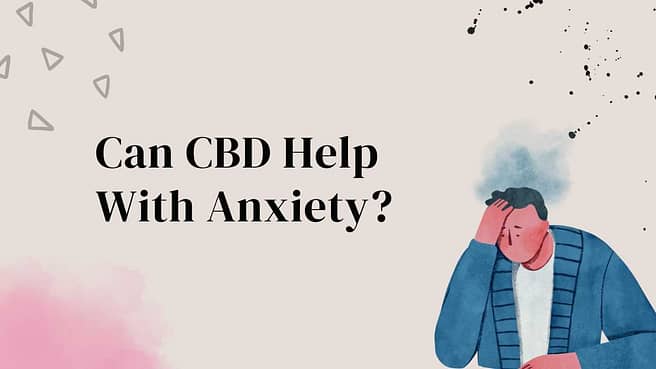 What is CBD and Anxiety ?