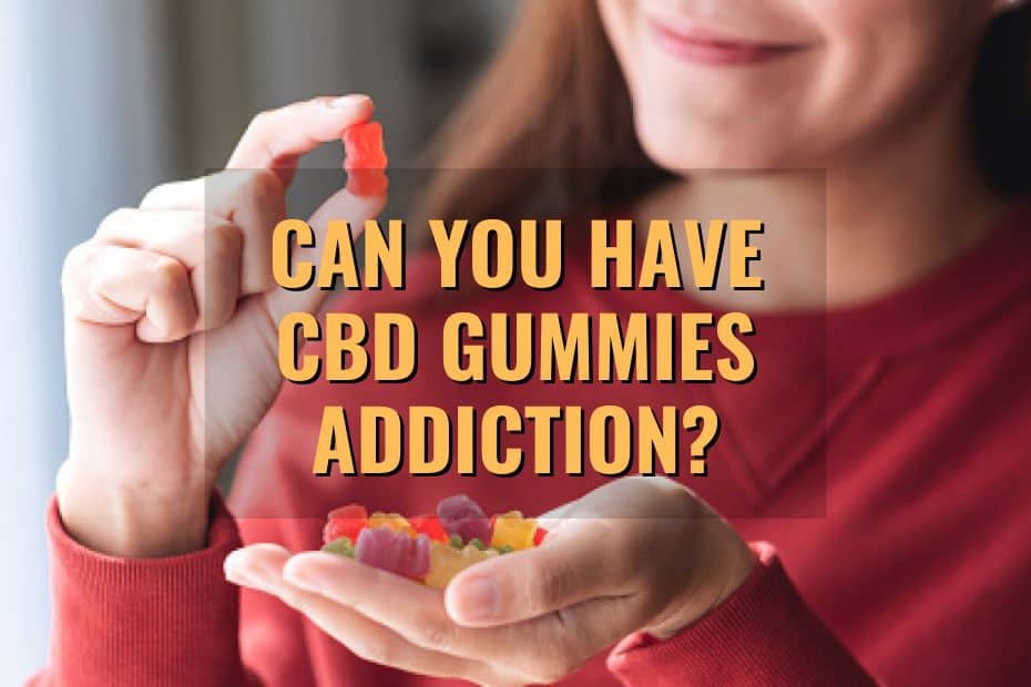 Are CBD Gummies Addictive