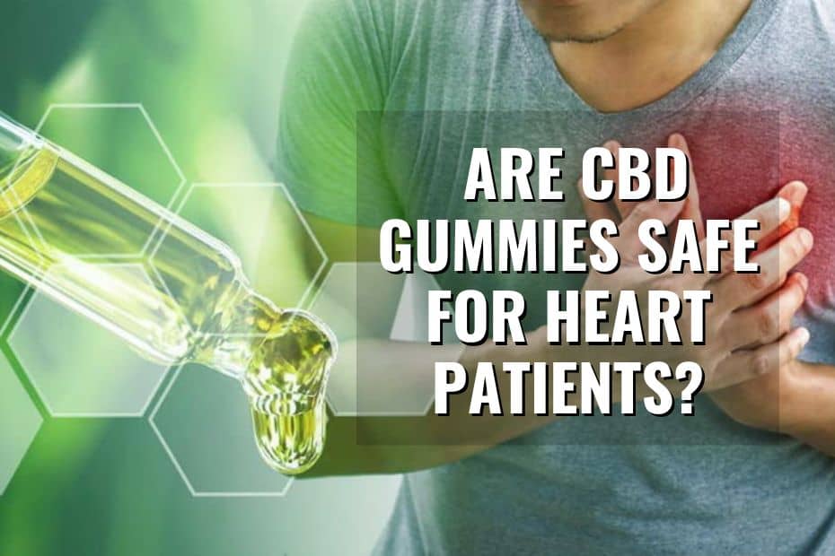 Can Heart Patients Consume CBD Gummies