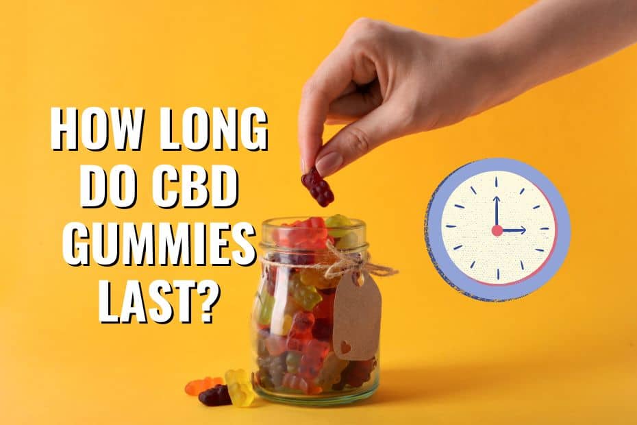 How Long Do CBD Gummies Last