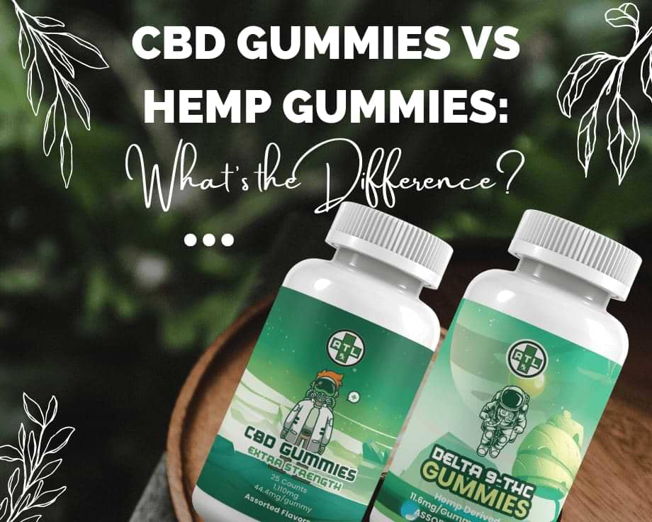 Hemp Gummies vs CBD Gummies : Key Differenced